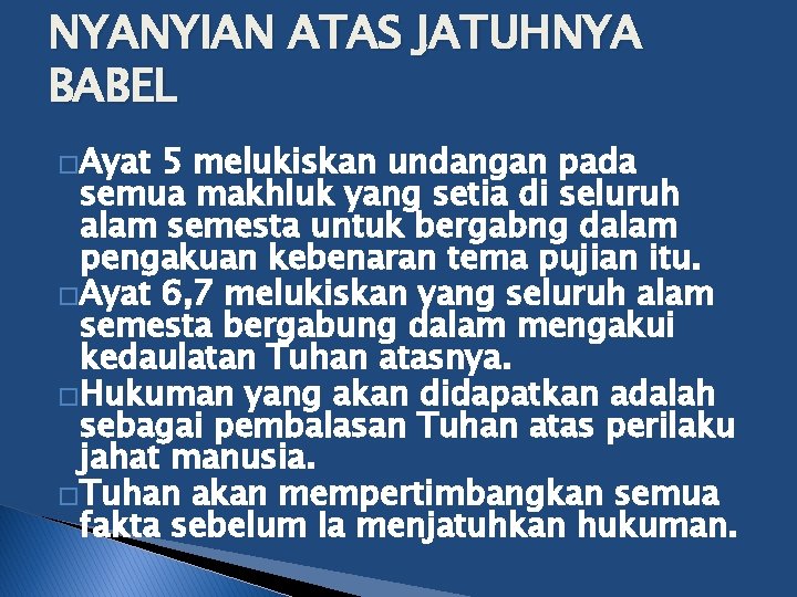 NYANYIAN ATAS JATUHNYA BABEL �Ayat 5 melukiskan undangan pada semua makhluk yang setia di