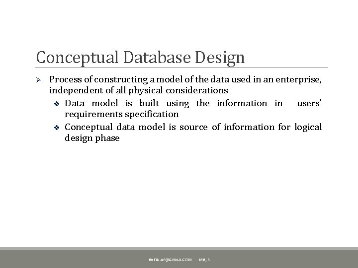 Conceptual Database Design Ø Process of constructing a model of the data used in