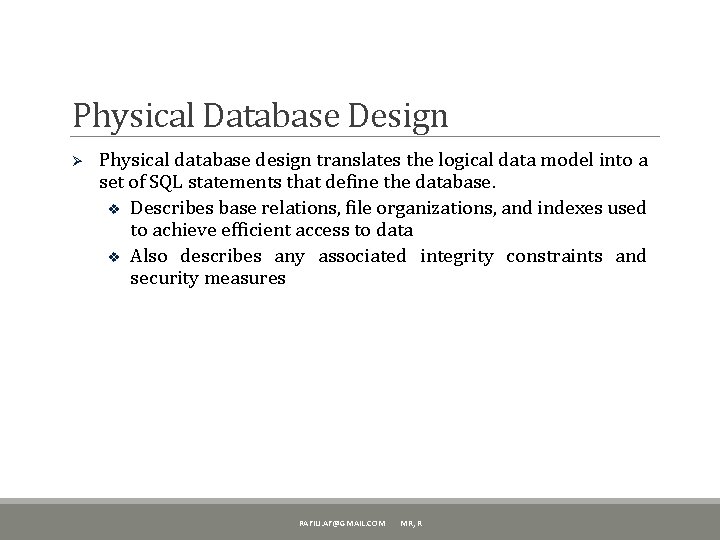 Physical Database Design Ø Physical database design translates the logical data model into a