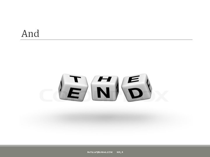 And RAFIU. AF@GMAIL. COM MR, R 