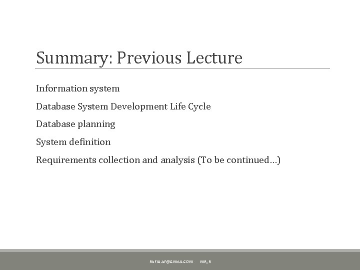 Summary: Previous Lecture Information system Database System Development Life Cycle Database planning System definition