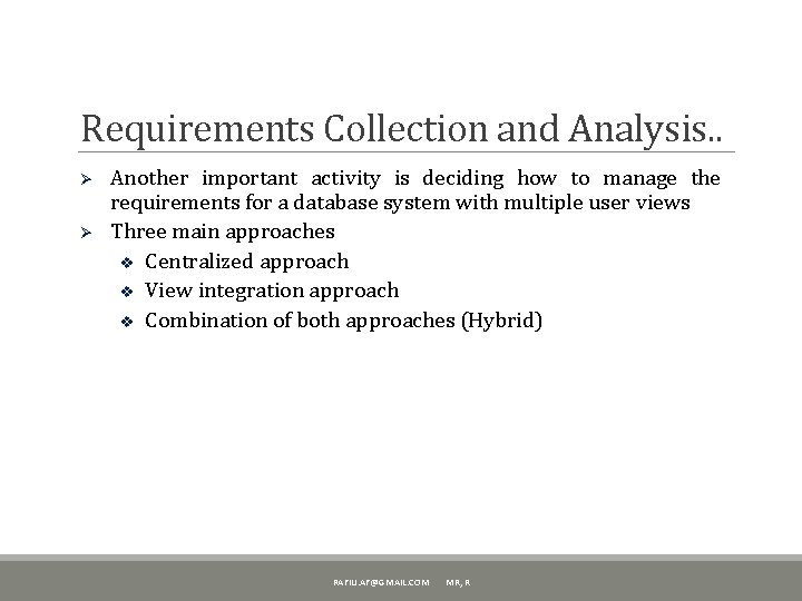 Requirements Collection and Analysis. . Ø Ø Another important activity is deciding how to
