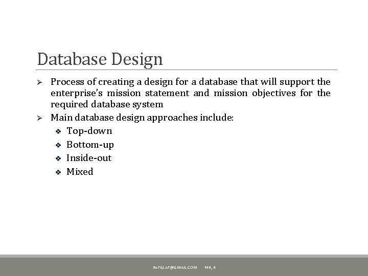 Database Design Ø Ø Process of creating a design for a database that will