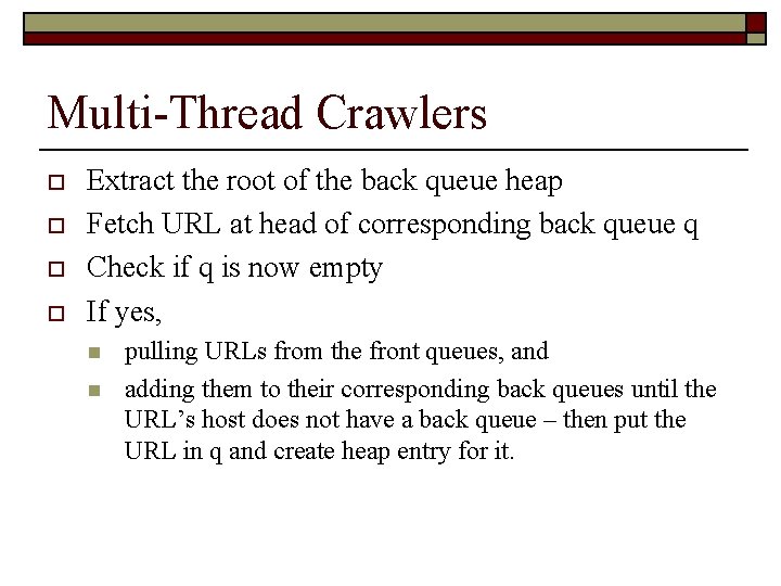 Multi-Thread Crawlers o o Extract the root of the back queue heap Fetch URL