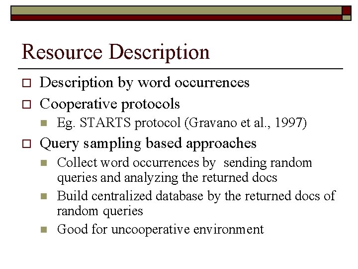 Resource Description o o Description by word occurrences Cooperative protocols n o Eg. STARTS