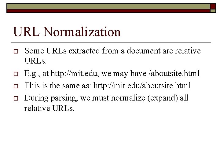 URL Normalization o o Some URLs extracted from a document are relative URLs. E.