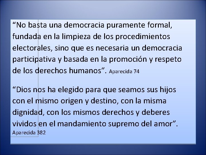 “No basta una democracia puramente formal, fundada en la limpieza de los procedimientos electorales,