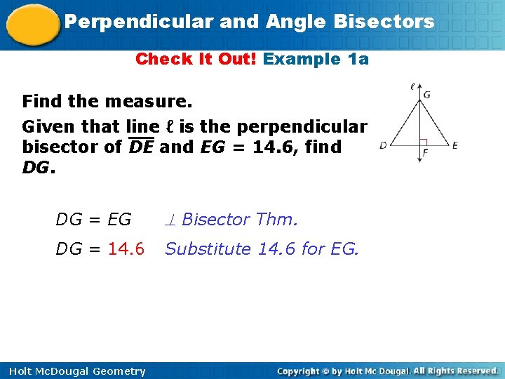 Perpendicular and Angle Bisectors Check It Out! Example 1 a Find the measure. Given