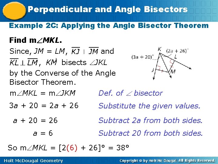 Perpendicular and Angle Bisectors Example 2 C: Applying the Angle Bisector Theorem Find m