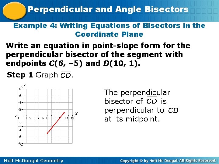 Perpendicular and Angle Bisectors Example 4: Writing Equations of Bisectors in the Coordinate Plane