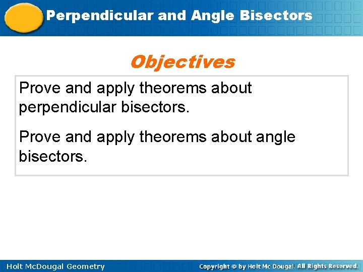 Perpendicular and Angle Bisectors Objectives Prove and apply theorems about perpendicular bisectors. Prove and