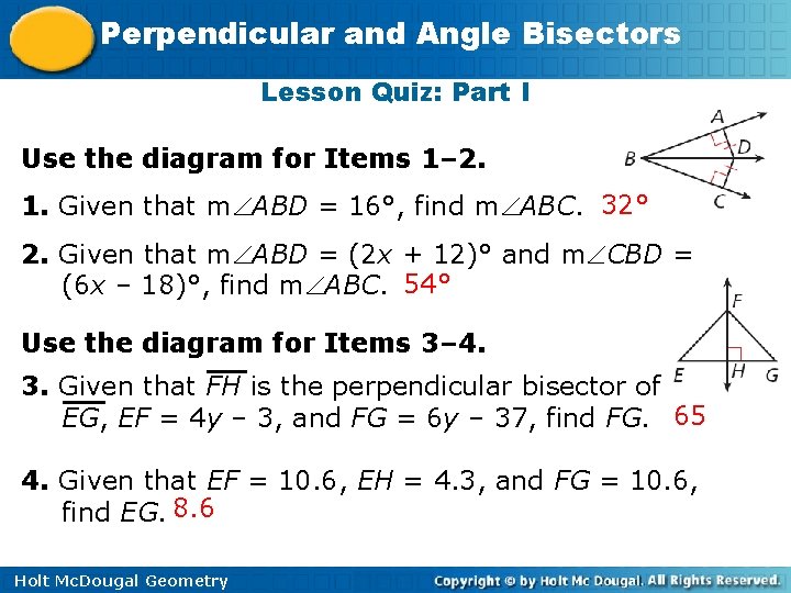 Perpendicular and Angle Bisectors Lesson Quiz: Part I Use the diagram for Items 1–
