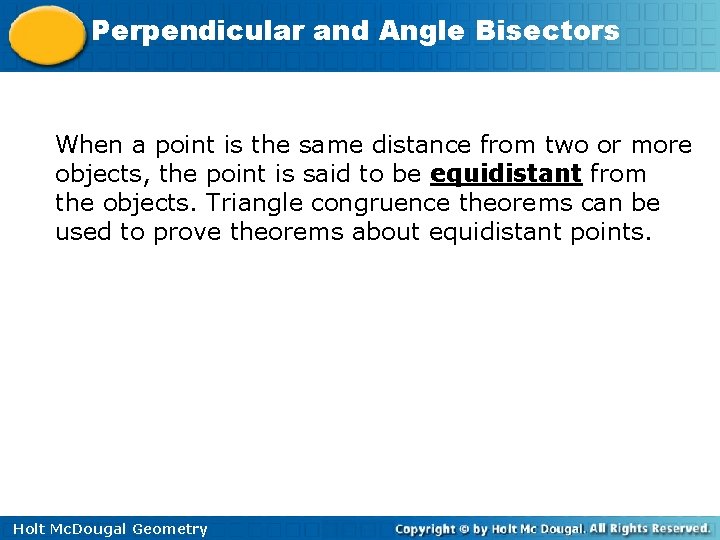 Perpendicular and Angle Bisectors When a point is the same distance from two or
