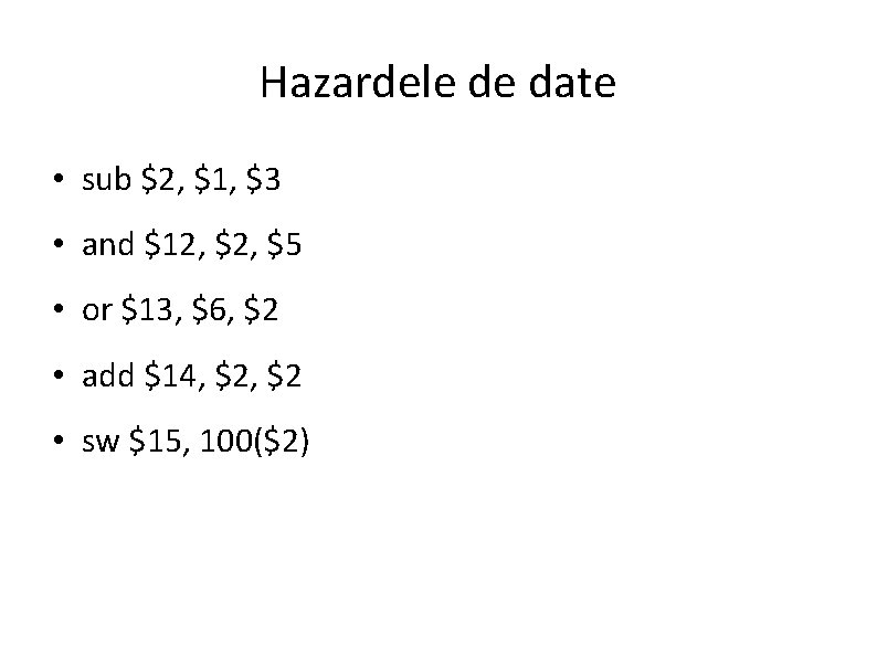 Hazardele de date • sub $2, $1, $3 • and $12, $5 • or