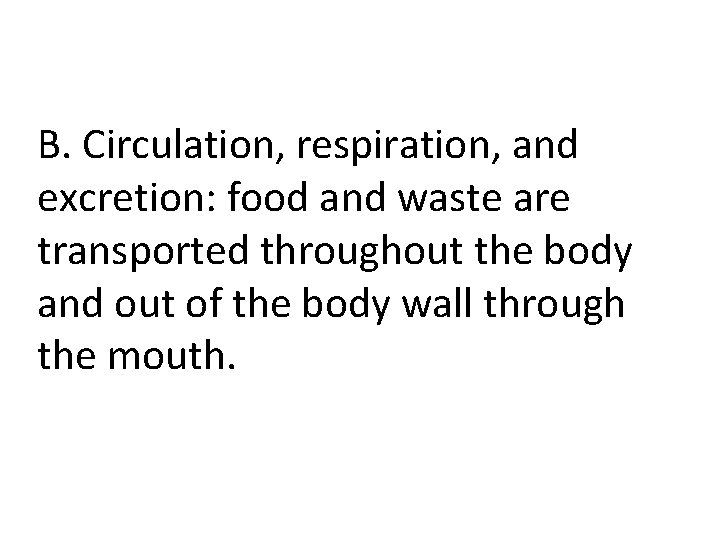 B. Circulation, respiration, and excretion: food and waste are transported throughout the body and