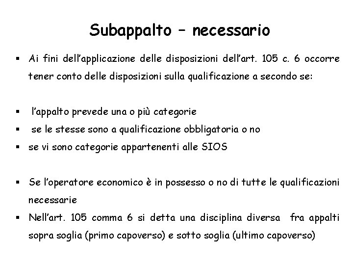 Subappalto – necessario Ai fini dell’applicazione delle disposizioni dell’art. 105 c. 6 occorre tener