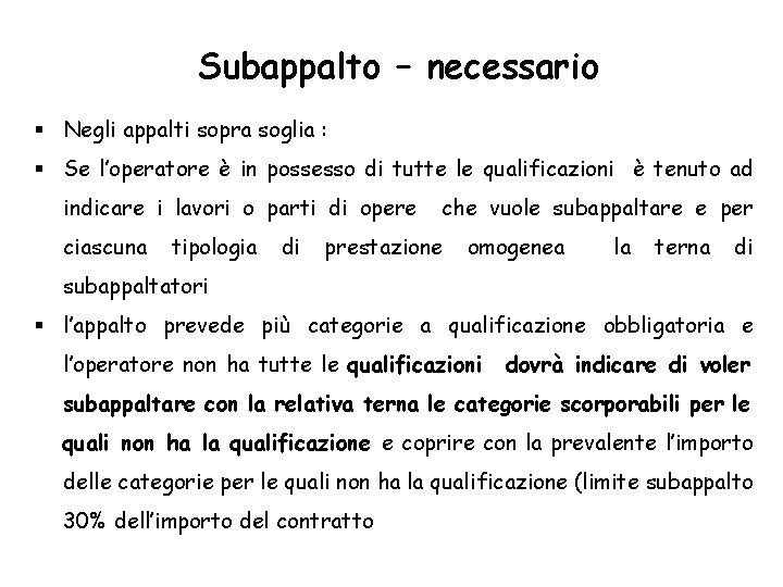 Subappalto – necessario Negli appalti sopra soglia : Se l’operatore è in possesso di