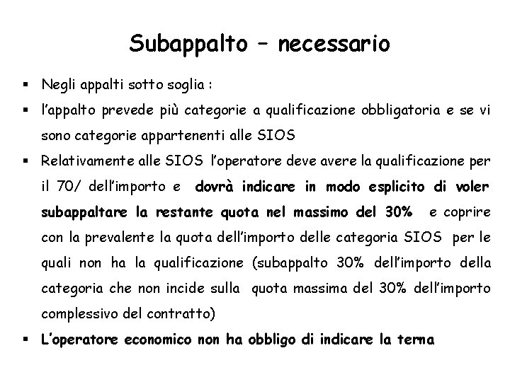 Subappalto – necessario Negli appalti sotto soglia : l’appalto prevede più categorie a qualificazione