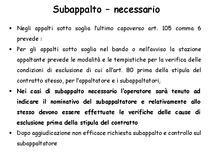 Subappalto – necessario Negli appalti sotto soglia l’ultimo capoverso art. 105 comma 6 prevede