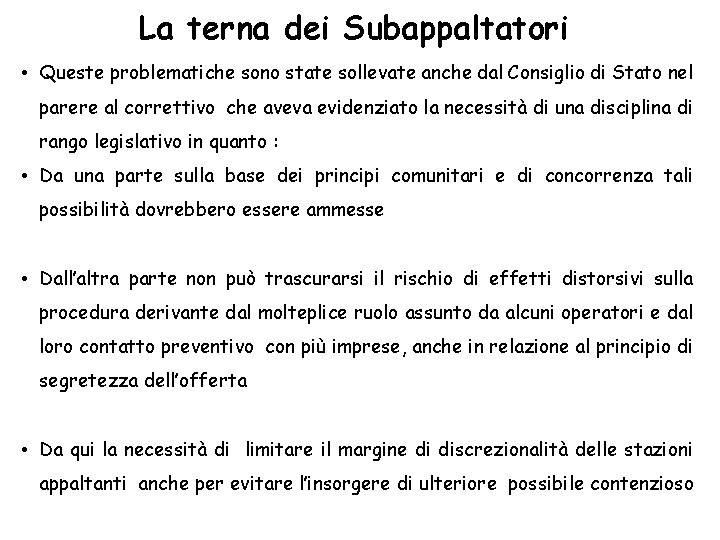 La terna dei Subappaltatori • Queste problematiche sono state sollevate anche dal Consiglio di