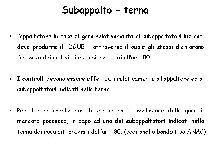 Subappalto – terna l’appaltatore in fase di gara relativamente ai subappaltatori indicati deve produrre