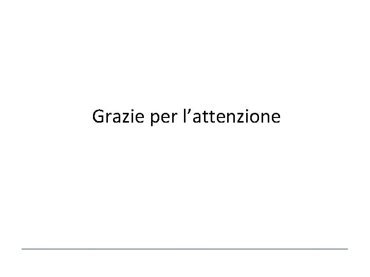 Grazie per l’attenzione 