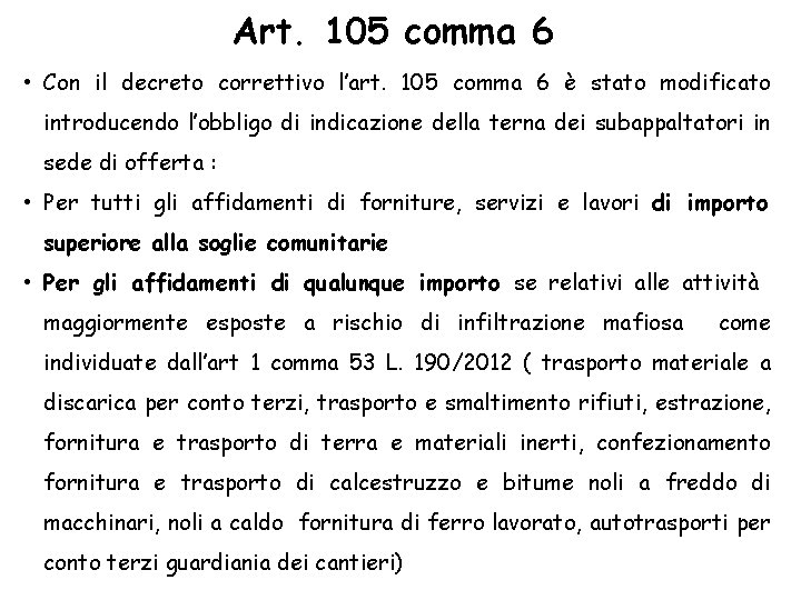 Art. 105 comma 6 • Con il decreto correttivo l’art. 105 comma 6 è