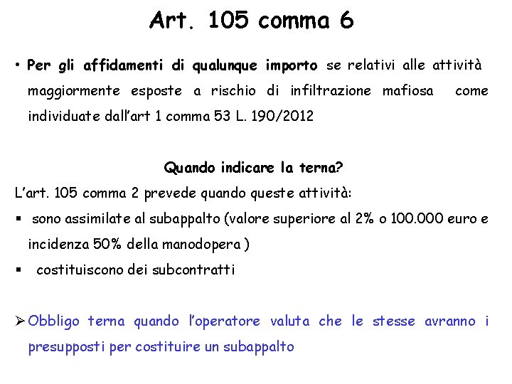 Art. 105 comma 6 • Per gli affidamenti di qualunque importo se relativi alle