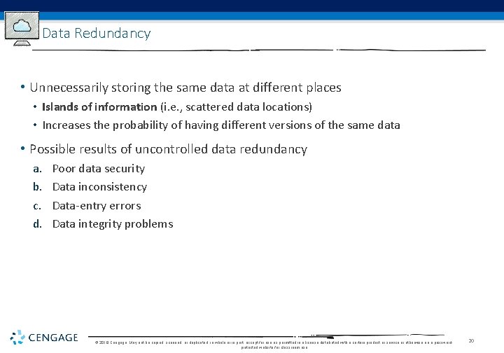 Data Redundancy • Unnecessarily storing the same data at different places • Islands of Data Redundancy • Unnecessarily storing the same data at different places • Islands of