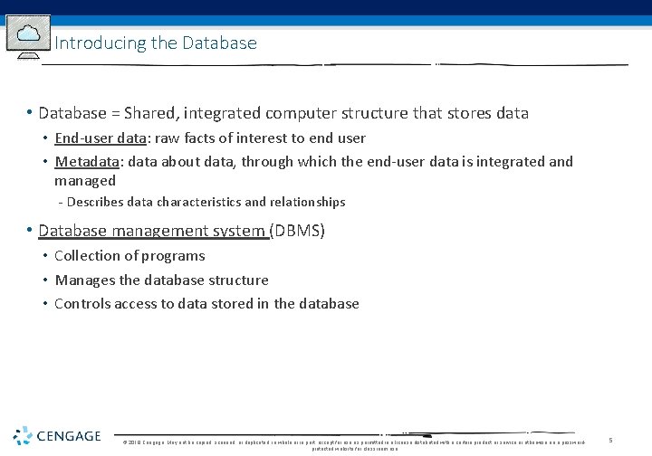 Introducing the Database • Database = Shared, integrated computer structure that stores data • Introducing the Database • Database = Shared, integrated computer structure that stores data •