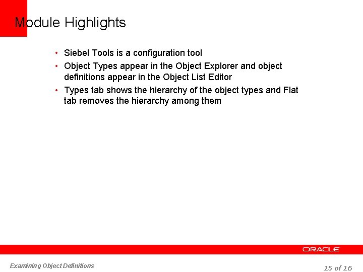 Module Highlights • Siebel Tools is a configuration tool • Object Types appear in