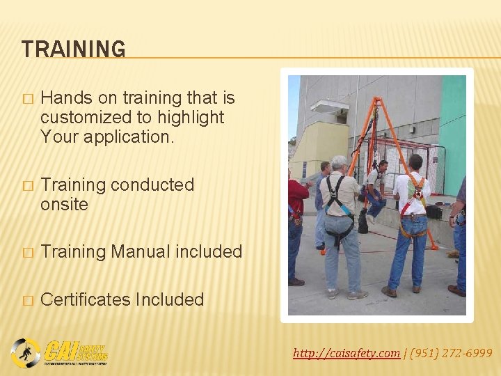 TRAINING � Hands on training that is customized to highlight Your application. � Training
