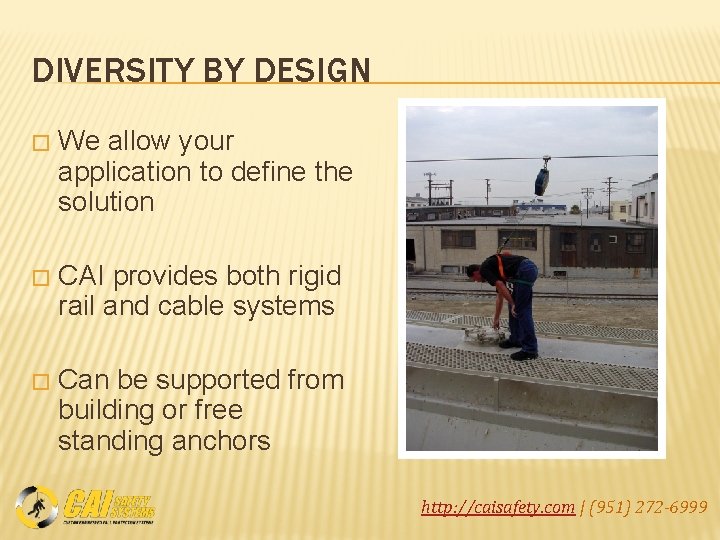 DIVERSITY BY DESIGN � We allow your application to define the solution � CAI