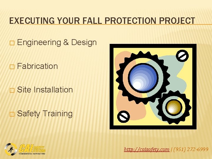 EXECUTING YOUR FALL PROTECTION PROJECT � Engineering & Design � Fabrication � Site Installation
