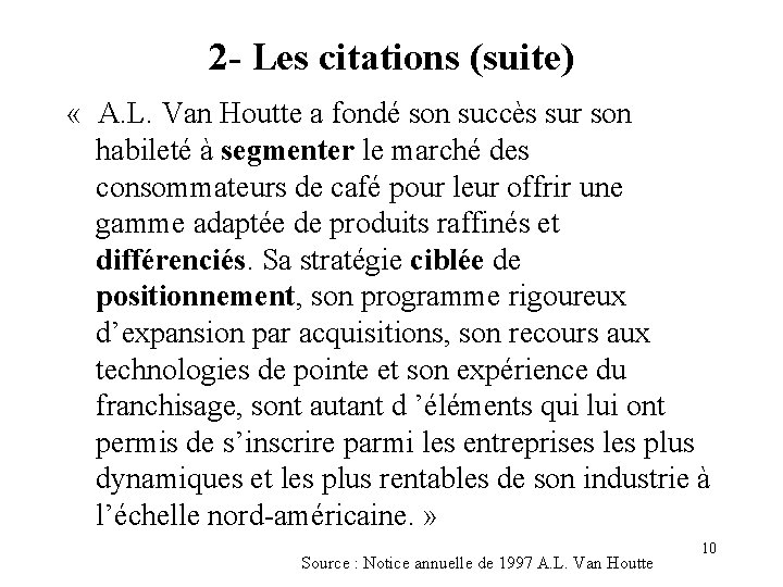 2 - Les citations (suite) « A. L. Van Houtte a fondé son succès