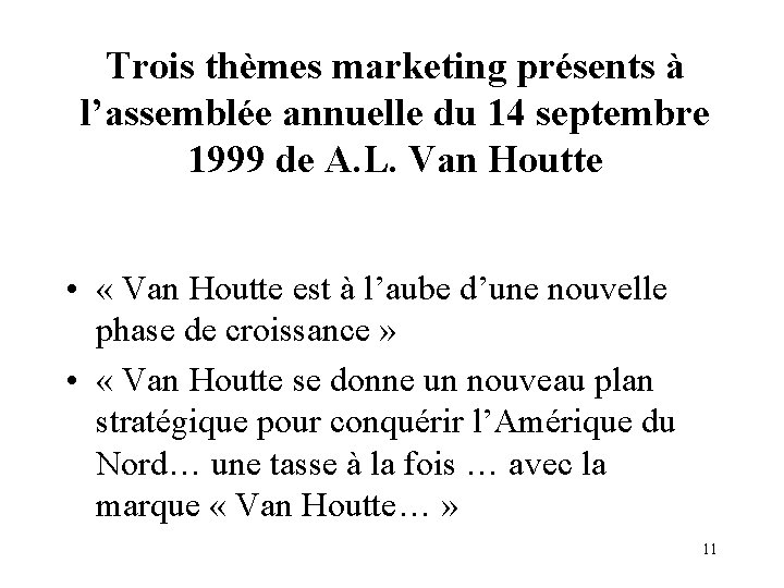 Trois thèmes marketing présents à l’assemblée annuelle du 14 septembre 1999 de A. L.