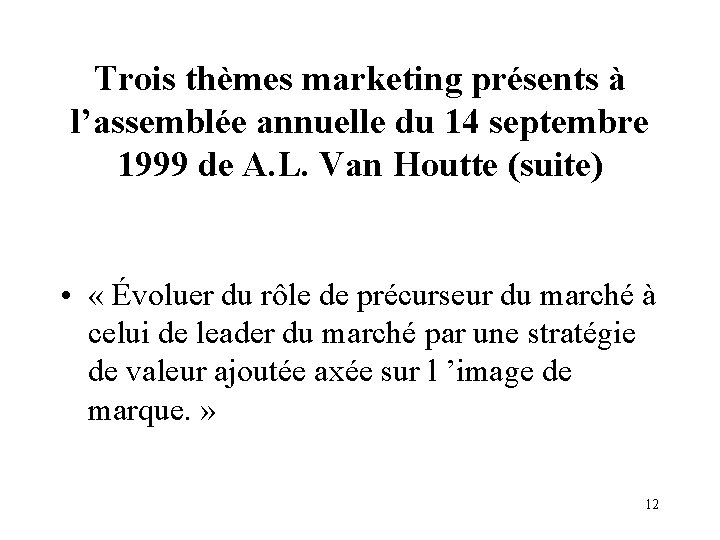 Trois thèmes marketing présents à l’assemblée annuelle du 14 septembre 1999 de A. L.