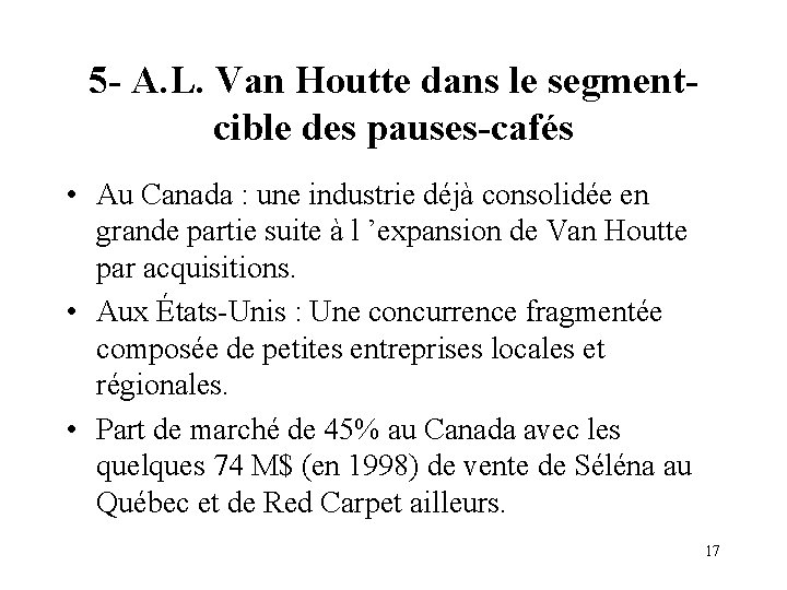 5 - A. L. Van Houtte dans le segmentcible des pauses-cafés • Au Canada