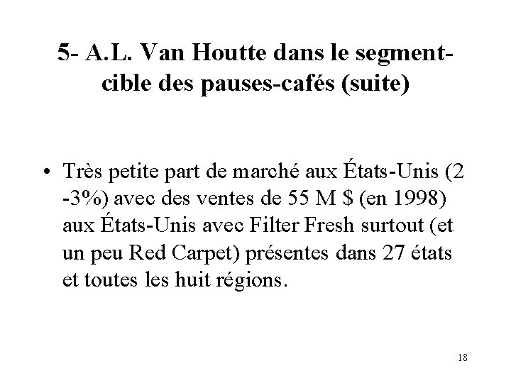 5 - A. L. Van Houtte dans le segmentcible des pauses-cafés (suite) • Très