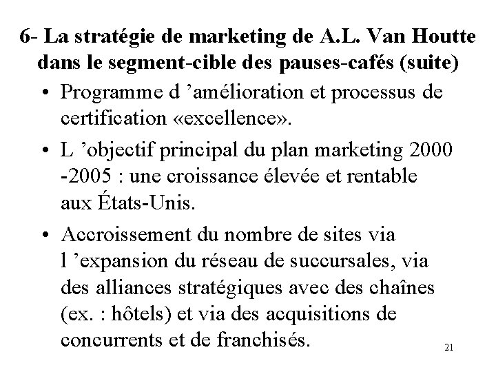 6 - La stratégie de marketing de A. L. Van Houtte dans le segment-cible