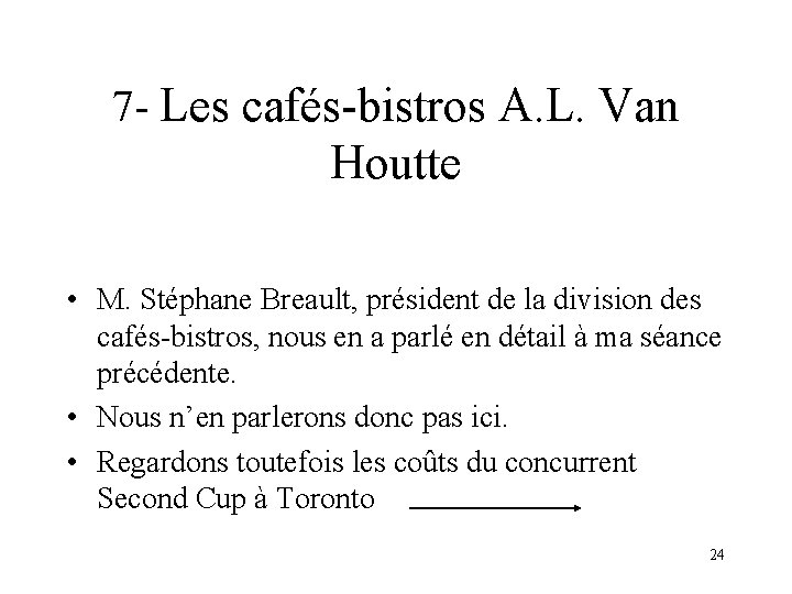 7 - Les cafés-bistros A. L. Van Houtte • M. Stéphane Breault, président de