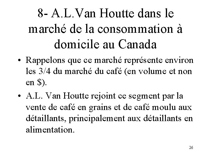8 - A. L. Van Houtte dans le marché de la consommation à domicile
