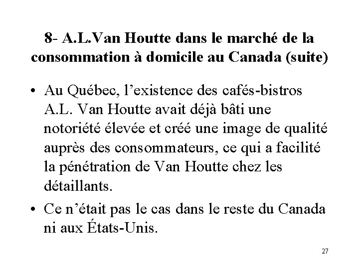 8 - A. L. Van Houtte dans le marché de la consommation à domicile