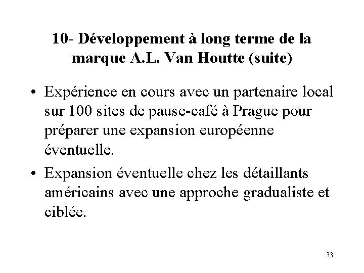 10 - Développement à long terme de la marque A. L. Van Houtte (suite)