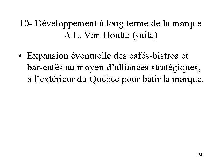 10 - Développement à long terme de la marque A. L. Van Houtte (suite)