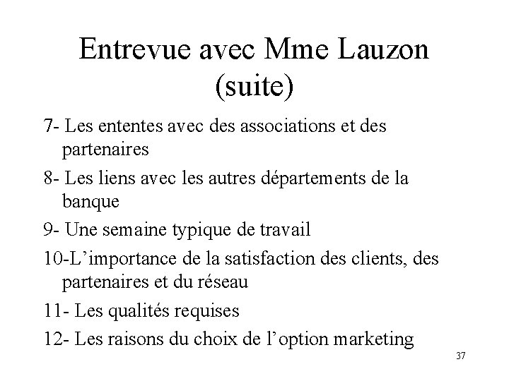 Entrevue avec Mme Lauzon (suite) 7 - Les ententes avec des associations et des