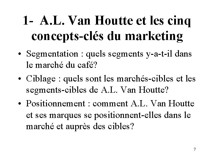 1 - A. L. Van Houtte et les cinq concepts-clés du marketing • Segmentation