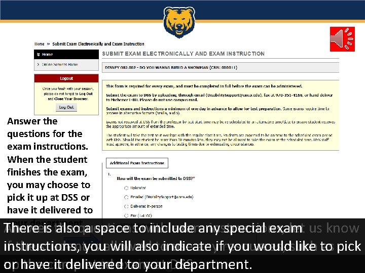 Answer the questions for the exam instructions. When the student finishes the exam, you