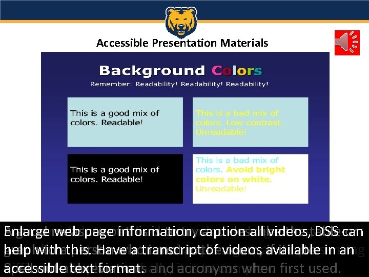 Accessible Presentation Materials Enlarge On Color Also, A good Power. Point avoid combinations cluttered