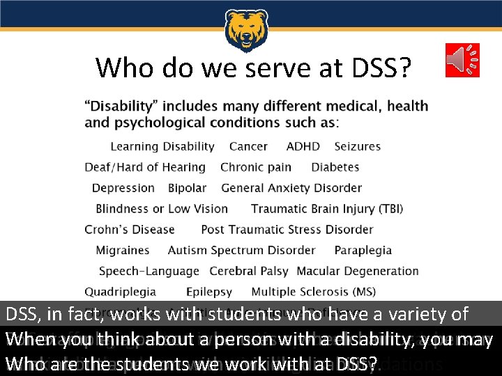 Who do we serve at DSS? DSS, in fact, works with students who have